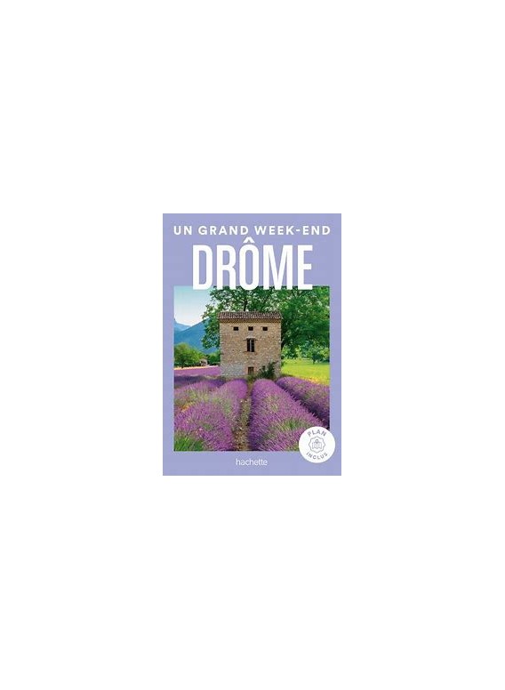 UN GRAND WEEK END DRÔME (PLANS INCLUS) EDITION HACHETTE