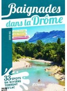 BAIGNADES DANS LA DRÔME: 33 SPOTS EN RIVIERE, TORRENT OU LAC  EDITION CHAMINA