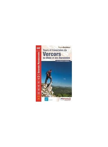 TOPOGUIDES GRANDE RANDONNEE: TOURS ET TRAVERSEES DU VERCORS DU DIOIS ET DES BARONNIES