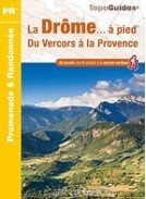 TOPOGUIDES PROMENADE ET RANDONNEE: LA DRÔME... A PIED: DU VERCORS A LA PROVENCE